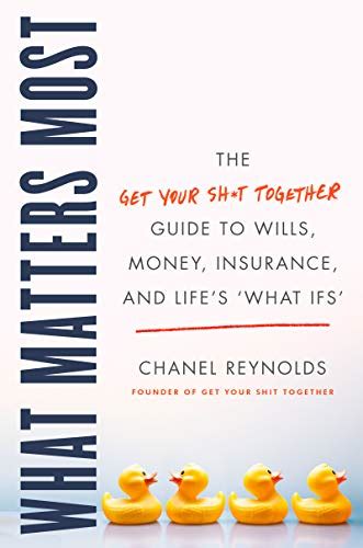 What Matters Most: The Get Your Shit Together Guide to Wills, 